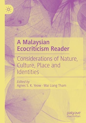A Malaysian Ecocriticism Reader: Considerations of Nature, Culture, Place and Identities