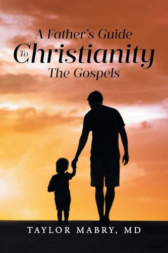 A Father's Guide to Christianity: The Gospels