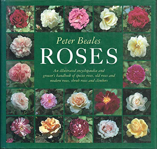 Roses: An Illustrated Encyclopaedia and Grower's Handbook of Old Roses and Modern Roses, Shrub Roses and Climbers