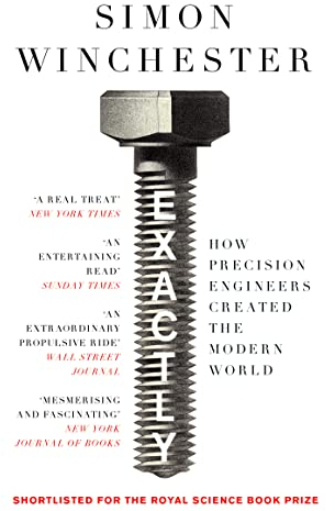 Exactly: How Precision Engineers Created the Modern World