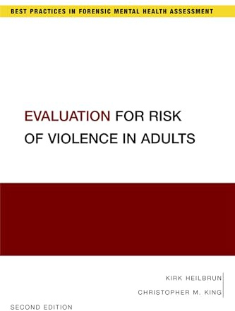 Evaluation for Risk of Violence in Adults (Best Practices in Forensic Mental Health Assessment)
