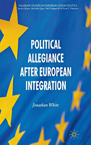 Political Allegiance After European Integration (Palgrave Studies in European Union Politics)