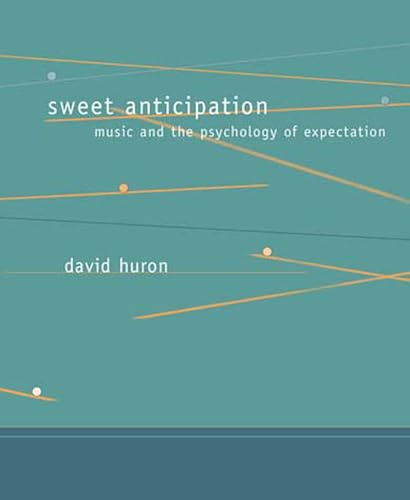 Sweet Anticipation: Music and the Psychology of Expectation (Bradford Books)