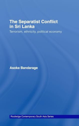 The Separatist Conflict in Sri Lanka: Terrorism, ethnicity, political economy (Routledge Contemporary South Asia, 15, Band 15)