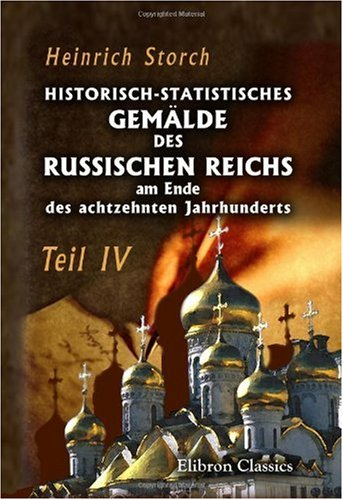 Historisch-statistisches Gemälde des Russischen Reichs am Ende des achtzehnten Jahrhunderts: Teil 4