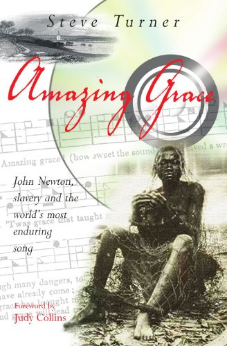 Amazing Grace: John Newton, Slavery and the World's Most Enduring Song