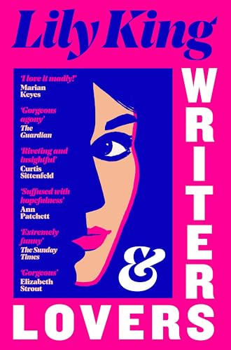 Writers & Lovers: Funny and heartbreaking, the perfect read from the author of Heart the Lover