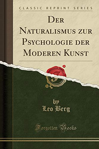 Der Naturalismus zur Psychologie der Moderen Kunst (Classic Reprint)