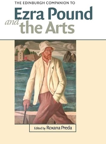 The Edinburgh Companion to Ezra Pound and the Arts (Edinburgh Companions to Literature and the Humanities)