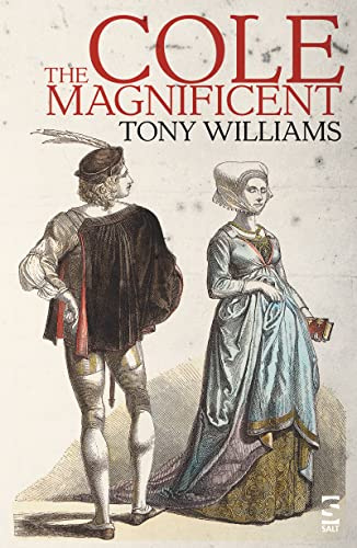 Cole the Magnificent (Salt Modern Fiction): Comic, grotesque and immensely readable – Wiliams reinvents folklore and fantasy