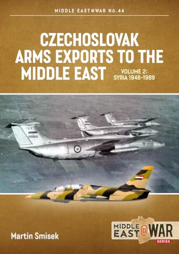 Czechoslovak Arms Exports to the Middle East Volume 2: Egypt, 1948-1990: 44 (Middle East@War)