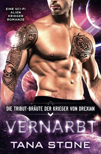Vernarbt: Eine Sci-Fi Alien Krieger Romanze (Die Tribut-Bräute der Krieger von Drexian, Band 10)