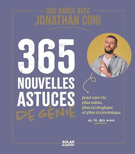 Almanach Une année avec Jonathan Coni: 365 nouvelles astuces de génie pour une vie plus saine, plus écologique et plus économique