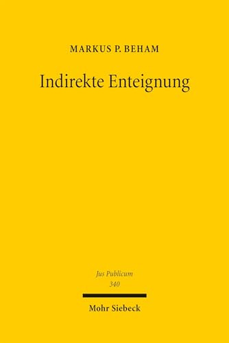 Indirekte Enteignung: Verfassungsunmittelbar gebotene Entschädigungspflicht im Spiegel des Mehrebenensystems (Jus Publicum)