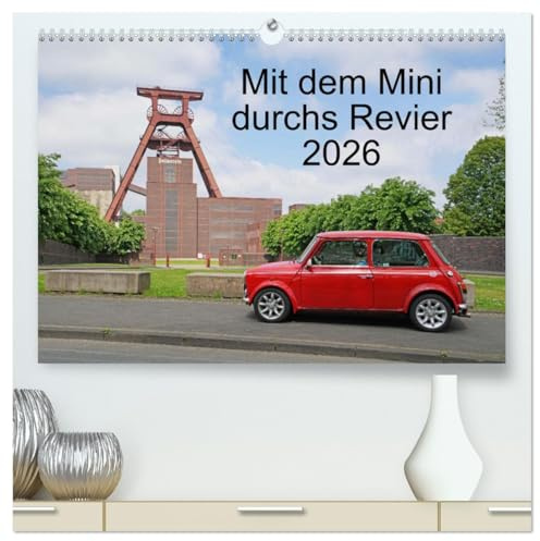 Mit dem Mini durchs Revier (hochwertiger Premium Wandkalender 2026 DIN A2 quer), Kunstdruck in Hochglanz: Mit dem historischen Mini auf Tour durchs Ruhrgebiet (CALVENDO Orte)
