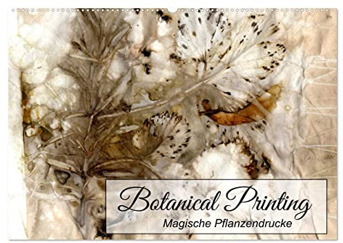 Botanical Printing - Magische Pflanzendrucke (Wandkalender 2026 DIN A2 quer), CALVENDO Monatskalender: Dekorative Eco-Prints (CALVENDO Hobbys)