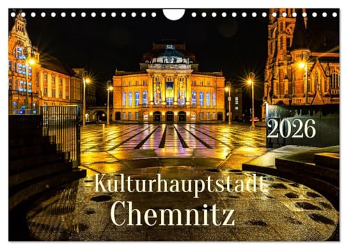 Kulturhauptstadt Chemnitz (Wandkalender 2026 DIN A4 quer), CALVENDO Monatskalender: Die sächsiche Stadt Chemnitz ist bekannt durch Kulturvielfalt und herzliche Menschen. (CALVENDO Orte)