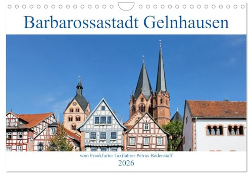 Barbarossastadt Gelnhausen vom Frankfurter Taxifahrer Petrus Bodenstaff (Wandkalender 2026 DIN A4 quer), CALVENDO Monatskalender: Kreisstadt des ... erhaltenen Fachwerkhäusern (CALVENDO Orte)