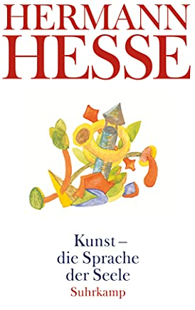 Kunst - die Sprache der Seele: Gedanken aus seinen Werken und Briefen. Kunst und Künstler, Sprache und Dichtung (suhrkamp taschenbuch)