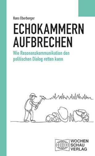 Echokammern aufbrechen: Wie Resonanzkommunikation den politischen Dialog retten kann (Politisches Sachbuch)