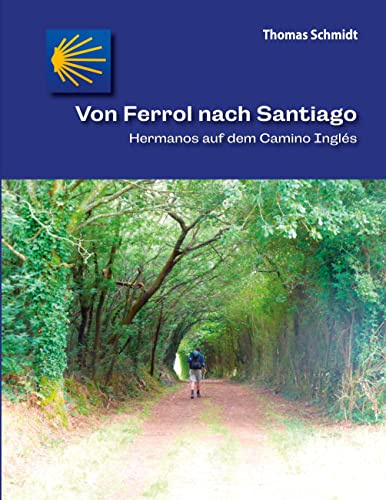 Von Ferrol nach Santiago: Hermanos auf dem Camino Inglés (Camino Splitter: Impressionen von iberischen Jakobswegen in Wort und Bild)