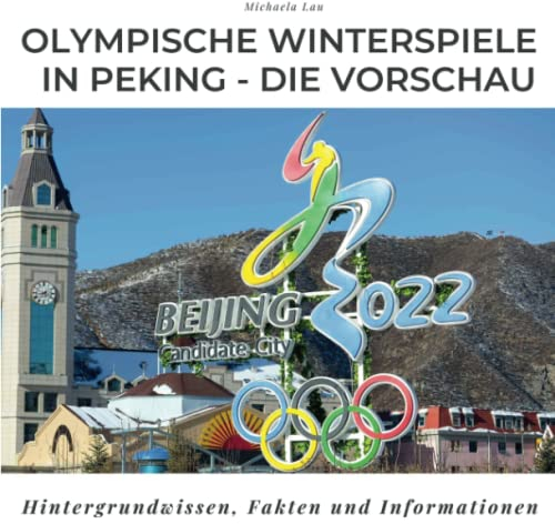 Olympische Winterspiele 2022 in Peking - Die Vorschau: Hintergrundwissen, Fakten und Informationen