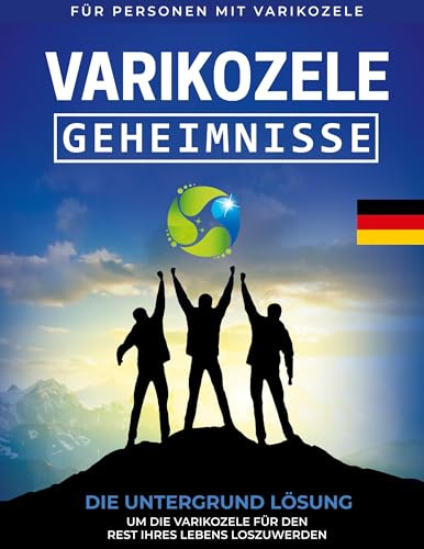 Varikozele: Geheimnisse Die Untergrund Lösung um die Varikozele für den Rest Ihres Lebes loszuwerden [DE]