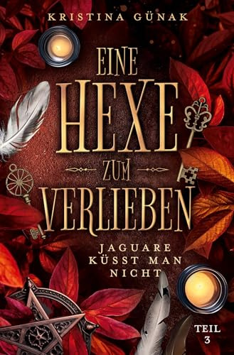 Jaguare küsst man nicht: Eine Hexe zum Verlieben