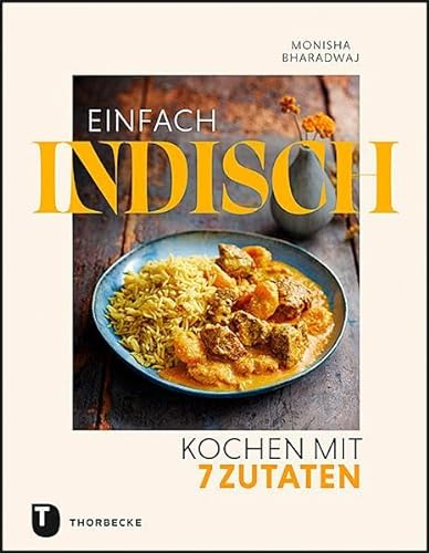 Einfach indisch – Kochen mit 7 Zutaten