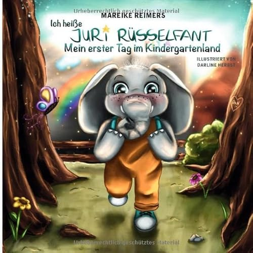 Ich heiße JURi Rüsselfant Mein erster Tag im Kindergartenland