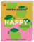 Happy - weil diese Rezepte glücklich machen: Vegetarisch. Vegan. Asiatisch. 120 indisch-asiatisch inspirierte Rezepte