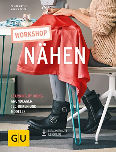 Workshop Nähen: Learning by doing - Grundlagen, Techniken und Modelle (GU Nähen, Stricken & Co.)