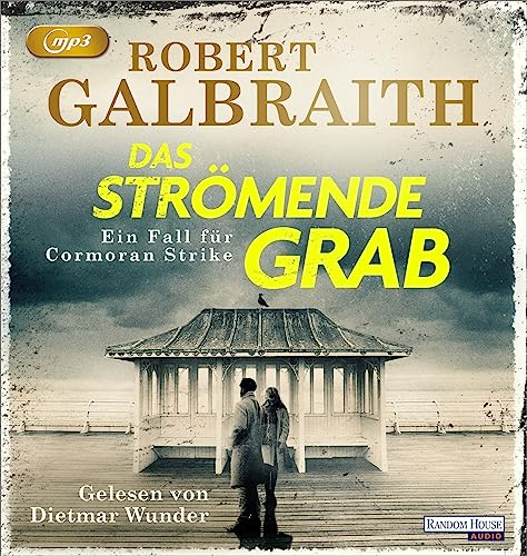 Das strömende Grab: Ein Fall für Cormoran Strike (Die Cormoran-Strike-Reihe, Band 7)