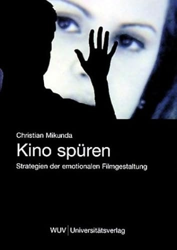 Kino spüren: Strategien der emotionalen Filmgestaltung: Strategien emotionaler Filmgestaltung