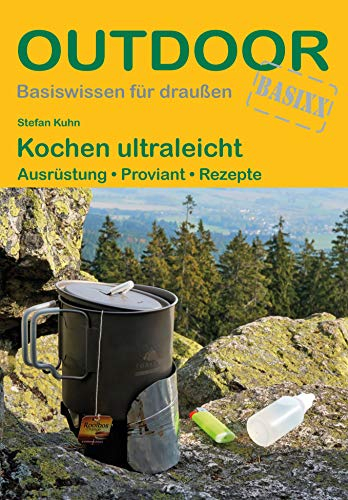 Kochen ultraleicht: Ausrüstung · Proviant · Rezepte (Basiswissen für draußen, Band 424)