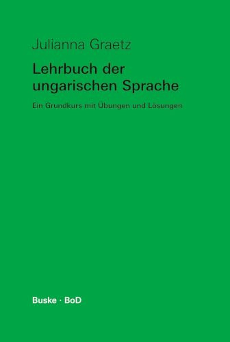 Lehrbuch der ungarischen Sprache, Lehrbuch: Ein Grundkurs mit Übungen und Lösungen