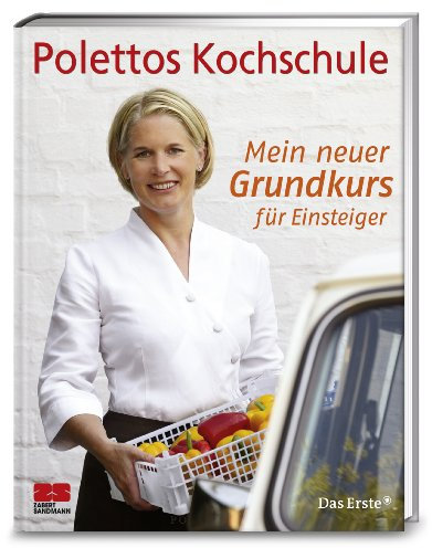 Polettos Kochschule. Mein neuer Grundkurs für Einsteiger