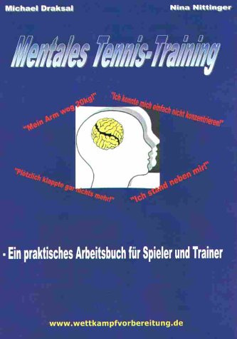 Mentales Tennis-Training. Ein praktisches Arbeitsbuch für Spieler und Trainer