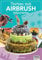Torten mit Airbrush dekorieren (Airbrush Step by Step Workbook)