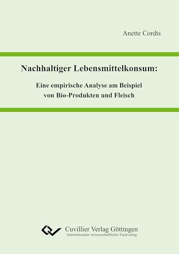 Nachhaltiger Lebensmittelkonsum: Eine empirische Analyse am Beispiel von Bio-Produkten und Fleisch