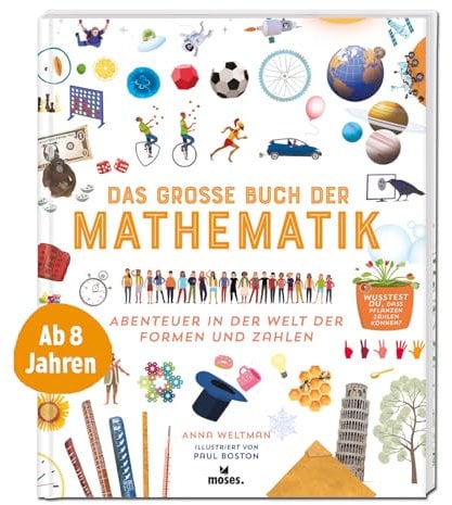 moses. Das große Buch der Mathematik – Abenteuer in der Welt der Formen und Zahlen | Spannendes Kindersachbuch über Geometrie, Algebra und Co. | Für Kinder ab 8 Jahren