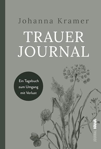 Trauerjournal: Ein Tagebuch zum Umgang mit Verlust
