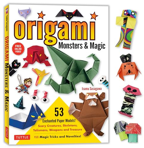 Origami Monsters & Magic: Scary Creatures, Skeletons, Talismans, Weapons and Treasure - Plus Magic Tricks and Novelties! (Includes Step-by-Step Instructions and How-to-Fold Videos!)