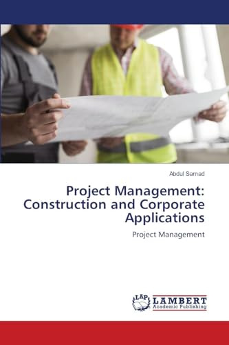 Project Management: Construction and Corporate Applications: Project Management