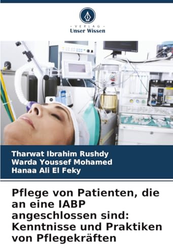 Pflege von Patienten, die an eine IABP angeschlossen sind: Kenntnisse und Praktiken von Pflegekräften: DE