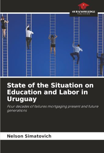 State of the Situation on Education and Labor in Uruguay: Four decades of failures mortgaging present and future generations