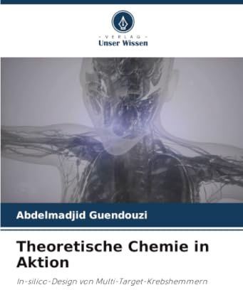 Theoretische Chemie in Aktion: In-silico-Design von Multi-Target-Krebshemmern
