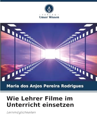 Wie Lehrer Filme im Unterricht einsetzen: Lernmöglichkeiten