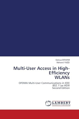 Multi-User Access in High-Efficiency WLANs: OFDMA Multi-User Communications in IEEE 802.11ax HEW Second Edition