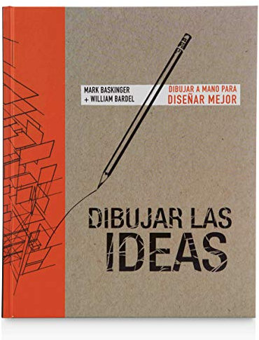 Dibujar las ideas: Dibujar a mano para diseñar mejor (ESPACIO DE DISEÑO)